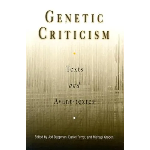 Genetic Criticism: Texts and Avant-Textes