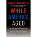 While America Aged: How Pension Debts Ruined General Motors, Stopped the NYC Subways, Bankrupted San Diego, and Loom as the Next Financial Crisis