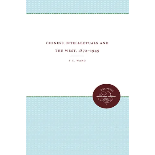 Chinese Intellectuals and the West, 1872-1949