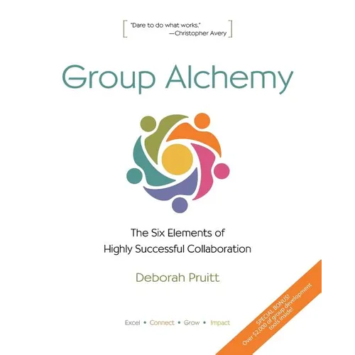 Group Alchemy: The Six Elements of Highly Successful Collaboration