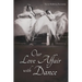 Our Love Affair with Dance