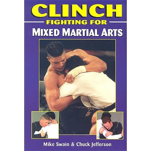 Clinch Fighting for Mixed Martial Arts