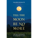 Till the Moon Be No More: The Grit and Grace of Growing Older