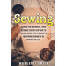 Sewing: The Ultimate Step by Step Easy to Follow Sewing Guide with Clear Instructions and Pictures