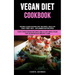 Vegan Diet Cookbook: Vegan Clean Eating Diet Recipes: Healthy, Easy Prep Anti - Inflammation Recipes (Easy Vegetarian Recipes And 21 Day Meal Plan for