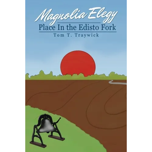Magnolia Elegy: Place In the Edisto Fork
