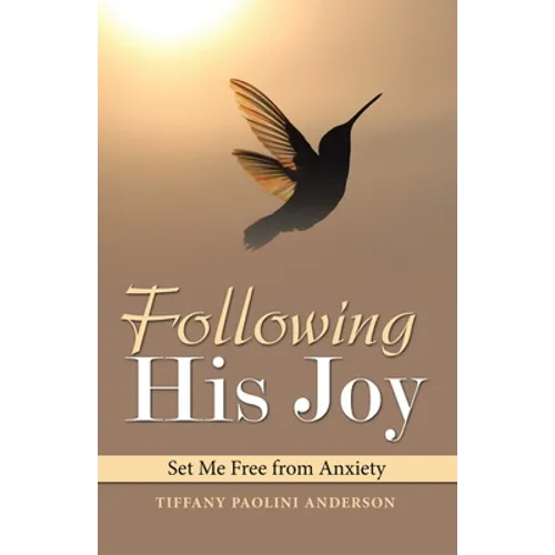 Following His Joy: Set Me Free from Anxiety