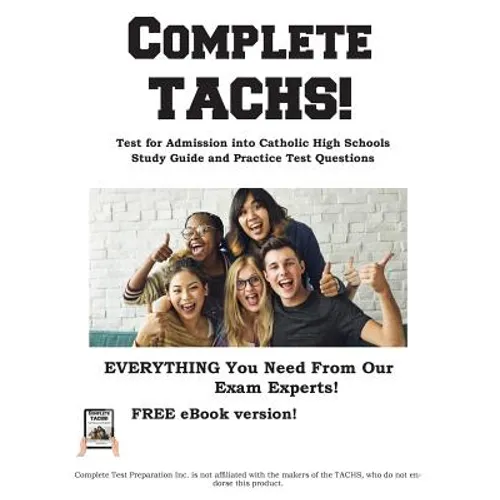 Complete TACHS!: Test for Admission into Catholic HIgh School Study Guide and Practice Test Questions