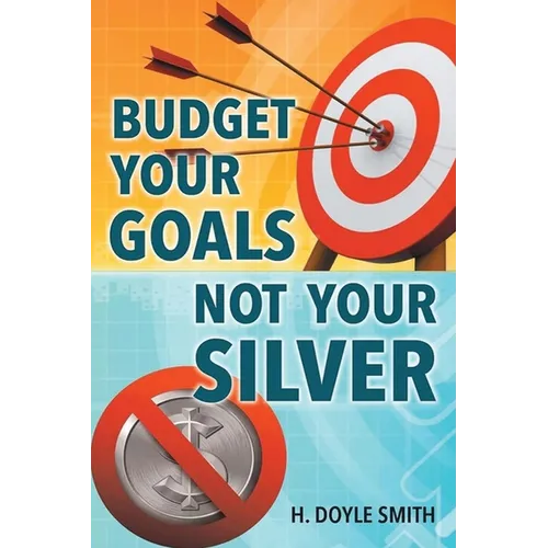 Budget Your Goals Not Your Silver
