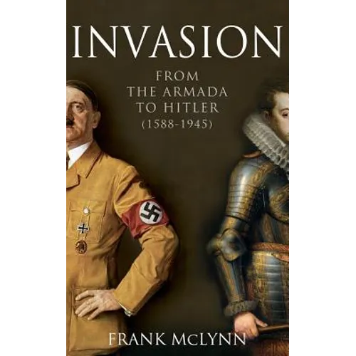 Invasion: From The Armada to Hitler (1588-1945)
