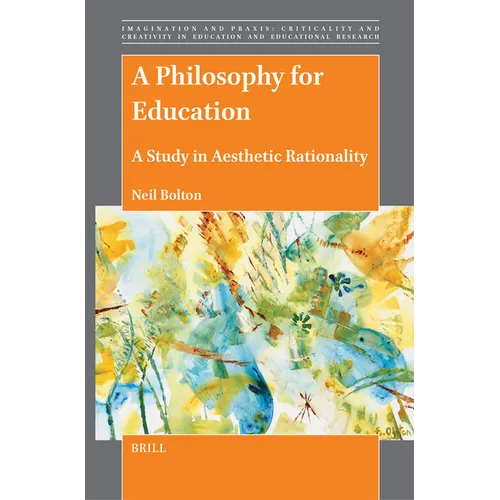 A Philosophy for Education: A Study in Aesthetic Rationality