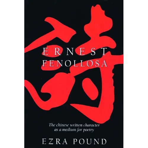 The Chinese Written Character as a Medium for Poetry