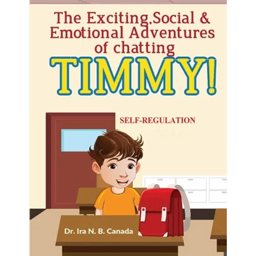 The Exciting Social & Emotional Adventures of Chatting TIMMY!: Self-Regulation