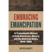 Embracing Emancipation: A Transatlantic History of Irish Americans, Slavery, and the American Union, 1840-1865