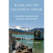 Water and the California Dream: Historic Choices for Shaping the Future