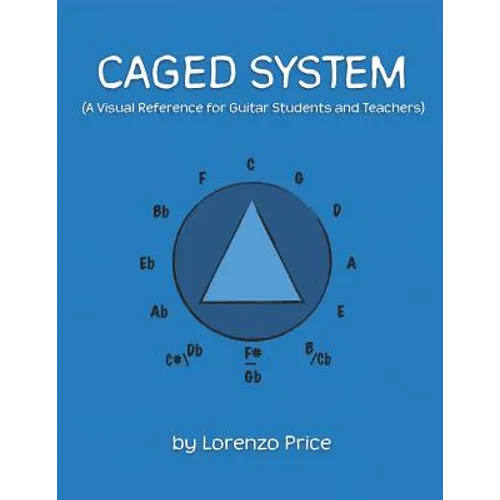 Caged System: A Visual Reference for Guitar Students and Teachers