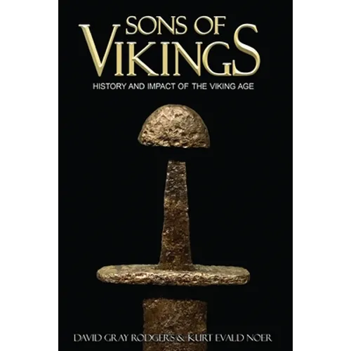 Sons of Vikings: A Legendary History of the Viking Age