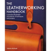 Leatherworking Handbook: A Practical Illustrated Sourcebook of Techniques and Projects