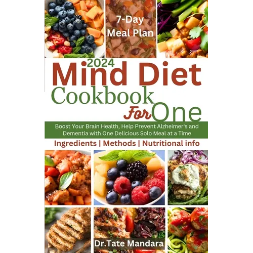 Mind Diet Cookbook for One: Boost Your Brain Health, Help Prevent Alzheimer's and Dementia with One Delicious Solo Meal at a Time