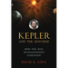 Kepler and the Universe: How One Man Revolutionized Astronomy