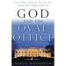 God and the Oval Office: The Religious Faith of Our 43 Presidents