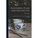 Plastering, Plain And Decorative: A Practical Treatise On The Art & Craft Of Plastering And Modelling
