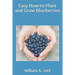 Easy How-To Plant and Grow Blueberries