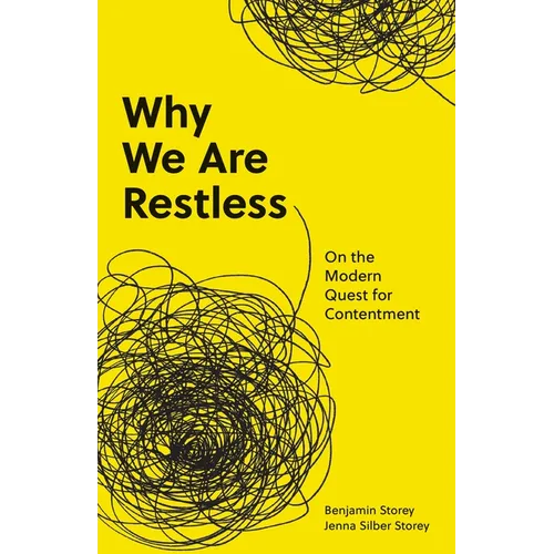 Why We Are Restless: On the Modern Quest for Contentment