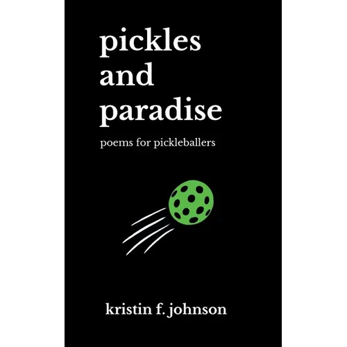 Pickles and Paradise: poems for pickleballers