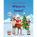 Where is Santa: Children's Christmas Picture book, Santa Claus book, Childrens Santa, Santa books for toddlers, Santa Picture books