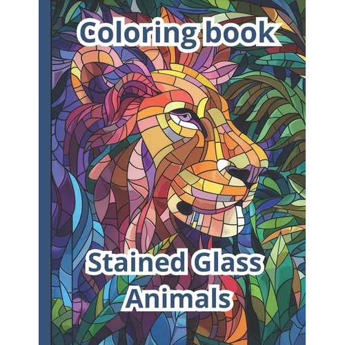 Coloring Book Stained Glass Animals: 50 Stress-Relieving Pictures