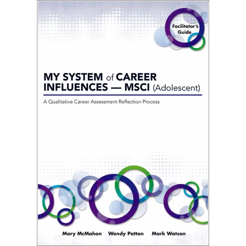 MY SYSTEM of CAREER INFLUENCES - MSCI (Adolescent): Facilitator's Guide