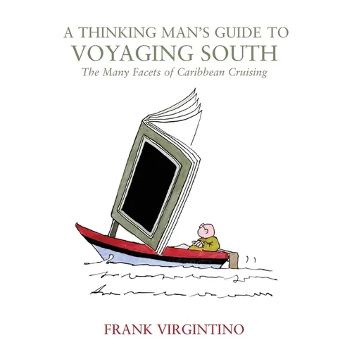 A Thinking Man's Guide to Voyaging South: The Many Facets of Caribbean Cruising
