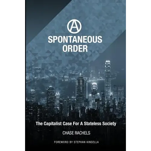 A Spontaneous Order: The Capitalist Case For A Stateless Society