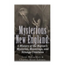 Mysterious New England: A History of the Region's Mysteries, Hauntings, and Strange Creatures