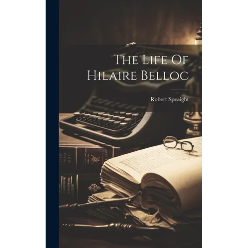 The Life Of Hilaire Belloc