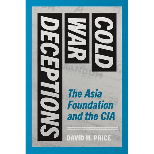 Cold War Deceptions: The Asia Foundation and the CIA