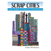 Scrap Cities: Joyful Modern Architecture-Inspired Quilts
