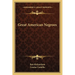 Great American Negroes