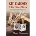 Kit Carson & His Three Wives: A Family History