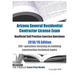 Arizona General Residential Contractor License Exam Unofficial Self Practice Exercise Questions 2018/19 Edition: 130+ questions focusing on building c