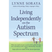 Living Independently on the Autism Spectrum: What You Need to Know to Move Into a Place of Your Own, Succeed at Work, Start a Relationship, Stay Safe,