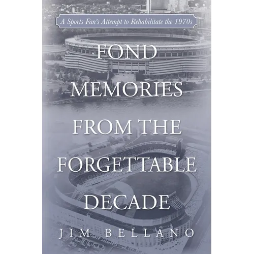 Fond Memories From the Forgettable Decade: A Sports Fan's Attempt to Rehabilitate the 1970s