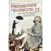 Prohibition in Washington, D.C.:: How Dry We Weren't
