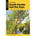 Hiking South Florida and the Keys: A Guide to the Area's Greatest Hiking Adventures