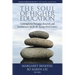 The Soul of Higher Education: Contemplative Pedagogy, Research and Institutional Life for the Twenty-First Century