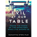 Evil at Our Table: Inside the Minds of the Monsters Who Live Among Us