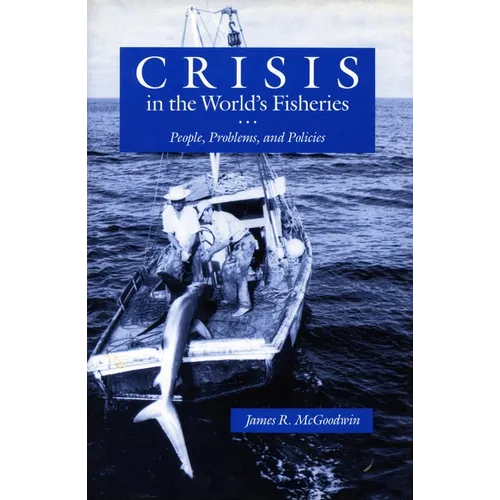 Crisis in the World's Fisheries: People, Problems, and Policies