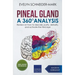 Pineal Gland - A 360° Analysis - Review on How to Descale, Purify, Detoxify, and Activate the Third Eye