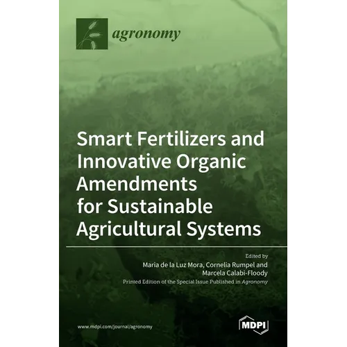 Smart Fertilizers and Innovative Organic Amendments for Sustainable Agricultural Systems